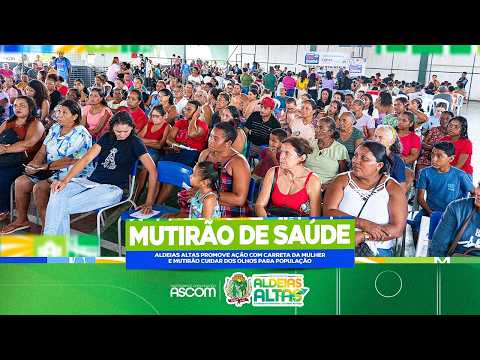 Aldeias Altas promove ação com Carreta da Mulher e Mutirão Cuidar dos Olhos para população