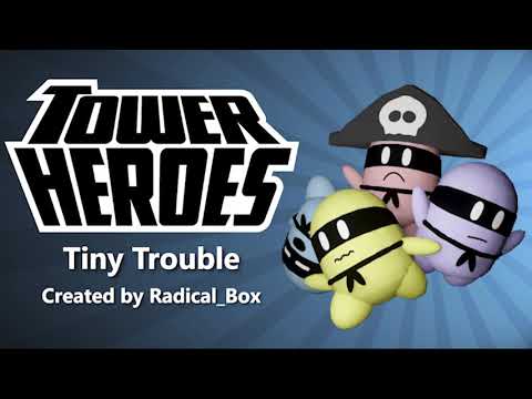 Tiny Trouble [Tower Heroes]