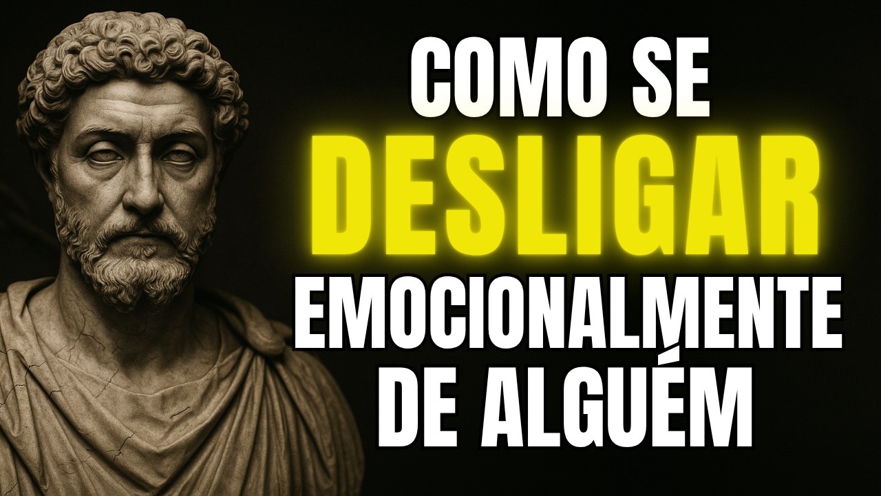5 Lições de Como se DESLIGAR Emocionalmente de Alguém | Estoicismo | Sabedoria Estoica