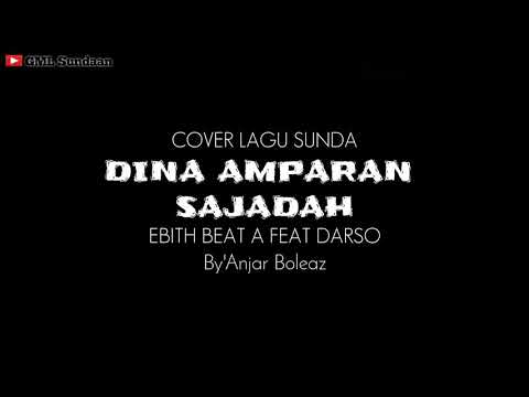 LAGU SUNDA DINA AMPARAN SAJADAH - EBITH BEAT A FEAT DARSO | Lirik Lagu | Cover By'Anjar Boleaz