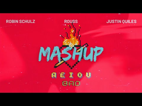 Justin Quiles x Robin Schulz x David Guetta - AEIOU vs Bad (Rouss Mashup)