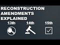 Reconstruction Amendments Explained