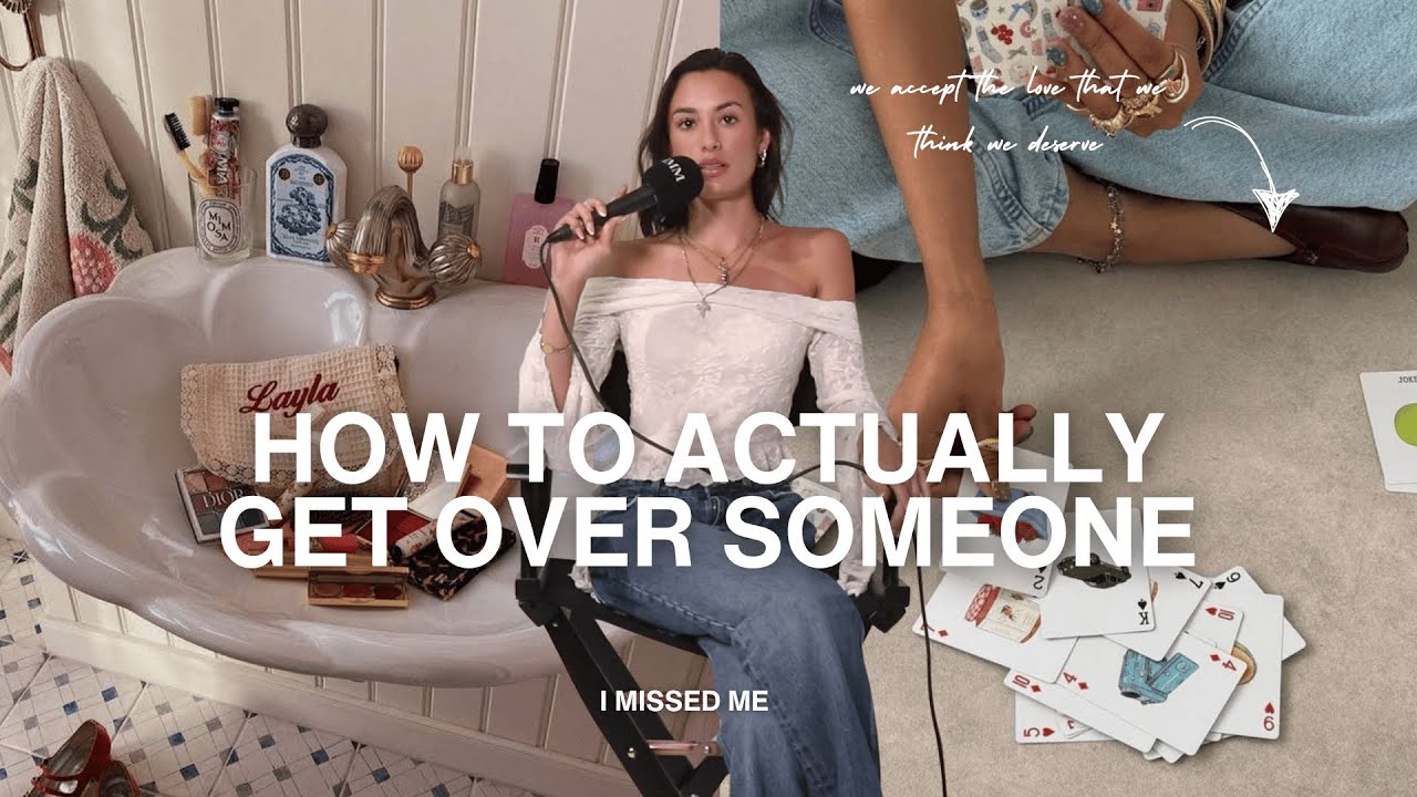 HOW TO ACTUALLY GET OVER SOMEONE