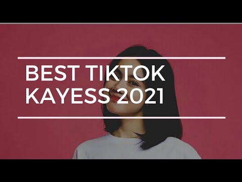 BEST TIKTOK KAYESS 2021 || TIKTOK