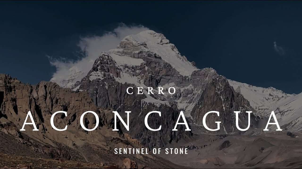 The Aconcagua Experience - Climbing to the top of the Americas
