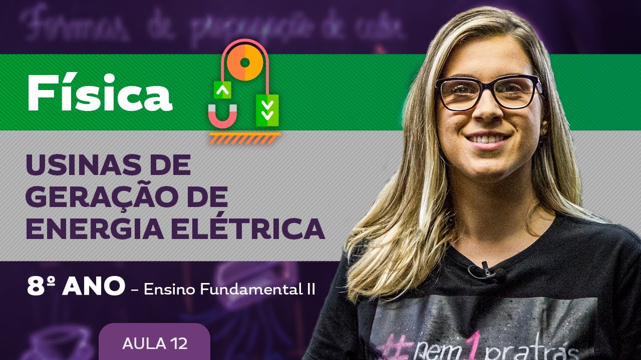 Usinas de geração de energia elétrica – Física – 8º ano – Ensino Fundamental