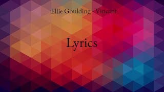 Vincent - Ellie Goulding | Lyrics/Lyrics Video