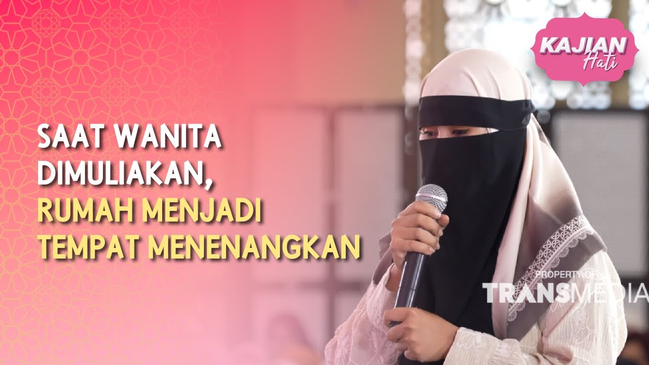 Saat Wanita Dimuliakan, Rumah Menjadi Tempat Menenangkan - KAJIAN HATI (07/06/26) P4