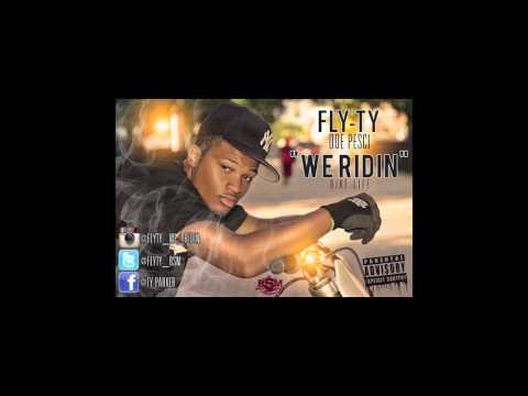 Fly-Ty - We Ridin (Produced by Doe Pesci)