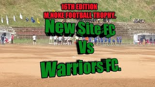 16th M.Noke Trophy,2022 || New Site FC Vs Warriors FC.🏆⚽