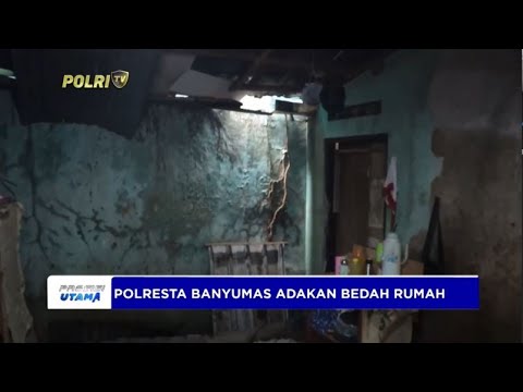 BEDAH RUMAH DALAM RANGKA HUT BHAYANGKARA KE 78 POLRESTA BANYUMAS