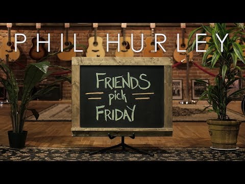 Friends Pick Friday - Phil Hurley
