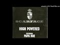 Scarface- High Powered- Radio Ft. Papa Rue