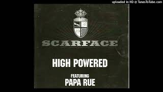 Scarface- High Powered- Radio Ft. Papa Rue