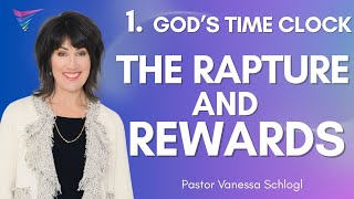 1. God's Time Clock! The Rapture and Rewards | Ps Vanessa Schlogl