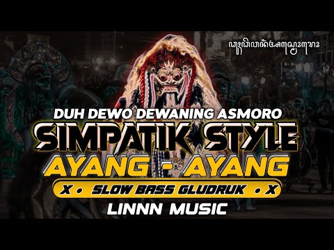 DJ AYANG AYANG SIMPATIK KOPLO STYLE - DUH DEWO DEWANING ASMORO SLOW BASS GLUDRUK [ LINNN MUSIC ]