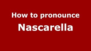 How to pronounce Nascarella
