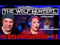 40 Below Summer · F.E. | THE WOLF HUNTERZ Reactions