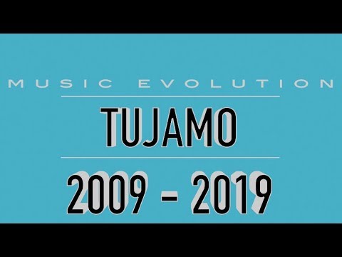 TUJAMO: MUSIC EVOLUTION (2009 - 2019)