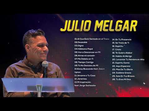 LA MEJOR MUSICA CRISTIANA 2021 - JULIO MELGAR SUS MEJORES EXITOS MIX - 30 GRANDES ÉXITOS