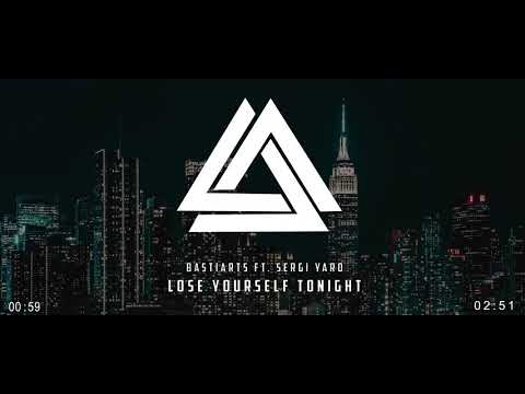 BastiArts - Lose Yourself Tonight (ft. Sergi Yaro)