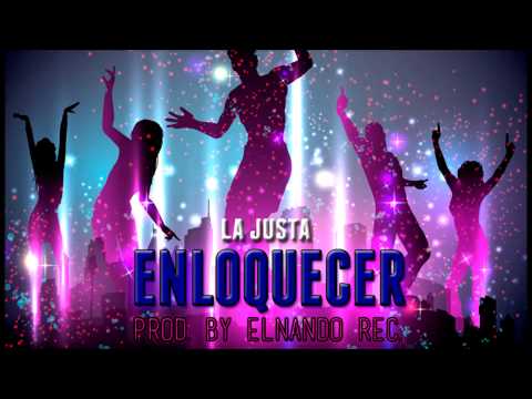 La Justa - Enloquecer