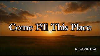 Come Fill This Place | Powerful Christian Worship Song About The Holy Spirit (Original)