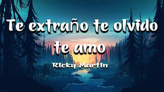 Te Extraño, Te Olvido, Te Amo - Ricky Martin (Letra)