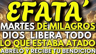 Martes de Milagros: Dios Grita EFFATÁ y Libera Todo lo Que Estaba Atado