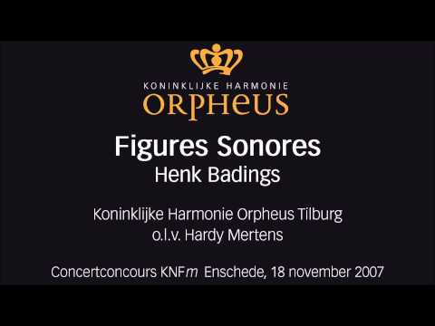 Figures Sonores - Henk Badings, Koninklijke Harmonie Orpheus Tilburg