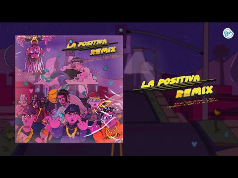 LA POSITIVA REMIX - 2Kora x Nacion Triizy x Dosonek x Alblack x Killua97 x B Sanz x DirtyBwoi