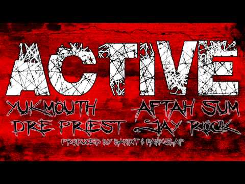 Aftah Sum ft. Yukmouth - Jay Rock - Dre Priest - "ACTIVE" (Produced by: Bandit & Pakslap)