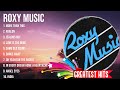 Roxy Music Greatest Hits ~ The Best Of Roxy Music ~ Top 10 Artists of All Time