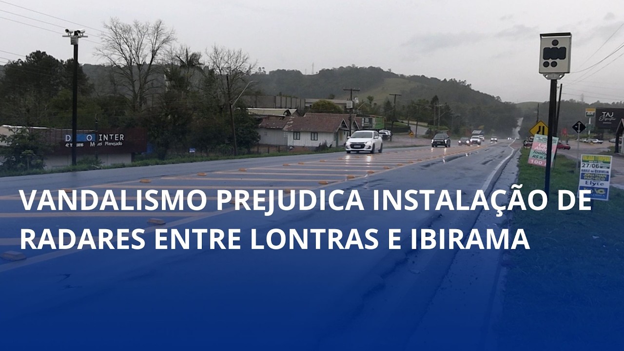 Instalação de radares atrasa. Vandalismo prejudica serviço entre Lontras e Ibirama