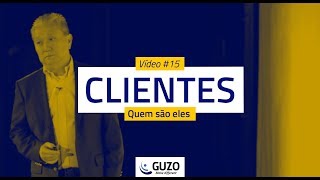 Vídeo #15 - Clientes, quem são eles? - Gestão de Negócios