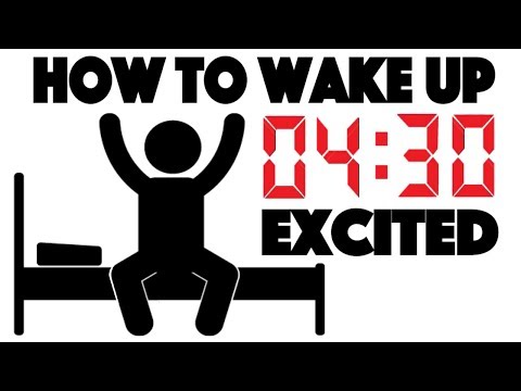 How to Wake up at 4:30 AM and be Excited - 4 Simple Steps to Wake up Early