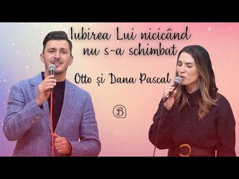 Otto și Dana Pascal | Iubirea Lui nicicand nu s-a schimbat | Betel Reus |