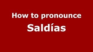 How to pronounce Saldías