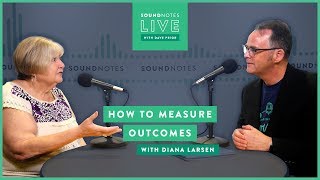 SoundNotes Live | Agile 2019 | How to Measure Outcomes with Diana Larsen