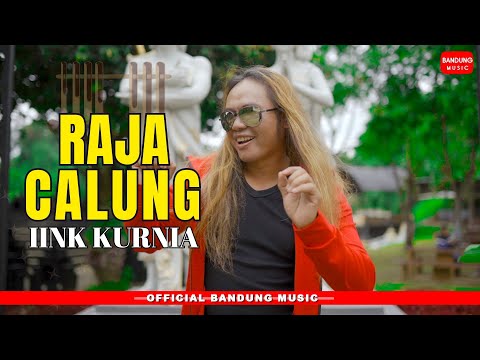 RAJA CALUNG - IINK KURNIA [Official BM]