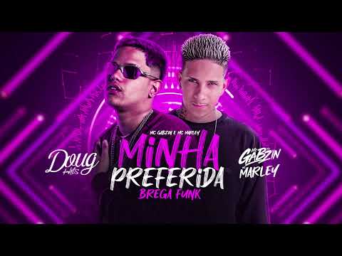 MC GABZIN E MC MARLEY - MINHA PREFERIDA (BREGA FUNK) Doug Hits