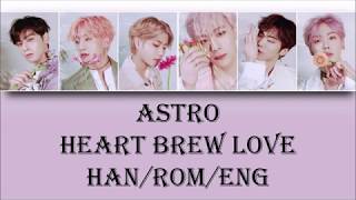 ASTRO - Heart Brew Love (Han/Rom/Eng) Lyrics