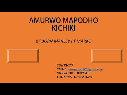 Amurwo Mapodho Kichiki (AMAKI) - Born Marley ft Marko