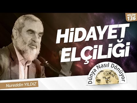 HİDAYET ELÇİLİĞİ | Dünya Nasıl Dönüyor? ) 136.Bölüm