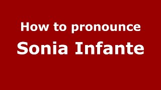 How to pronounce Sonia Infante