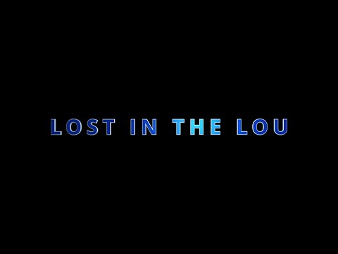 Lost In the Lou