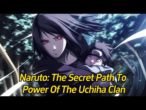 Naruto: The Secret Path to Power of the Uchiha Clan