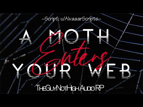 [M4A] Moth Enters Your Web [Arachne Listener] [Moth Speaker] [Nervous] to [Accusatory] and [Begging]