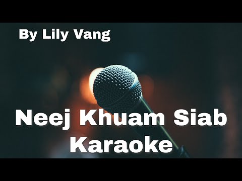 Neej Khuam Siab Karaoke by Lily Vang (Lower Version)