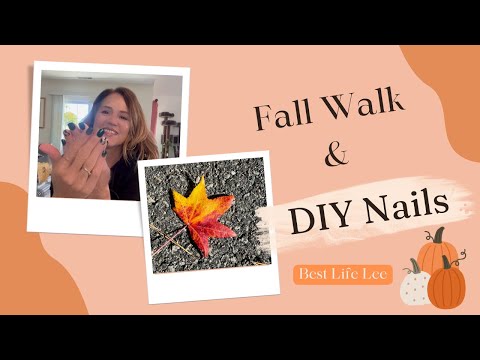 NEW NAILS NEW ADVENTURE ~ Fall Walk & DIY Nails